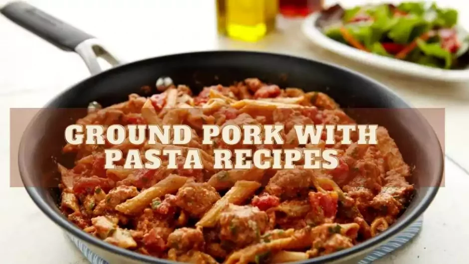 Ground Pork With Pasta Recipes 