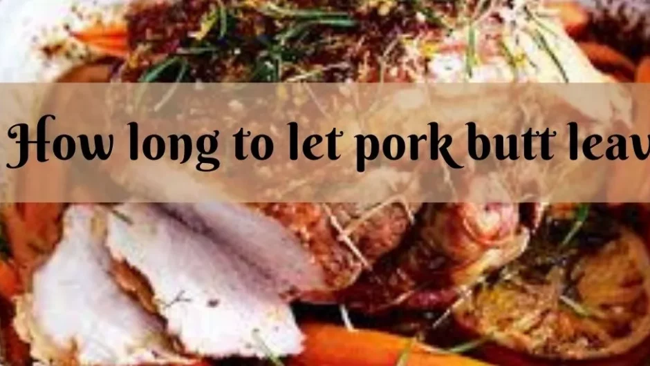 How long to let pork butt leave