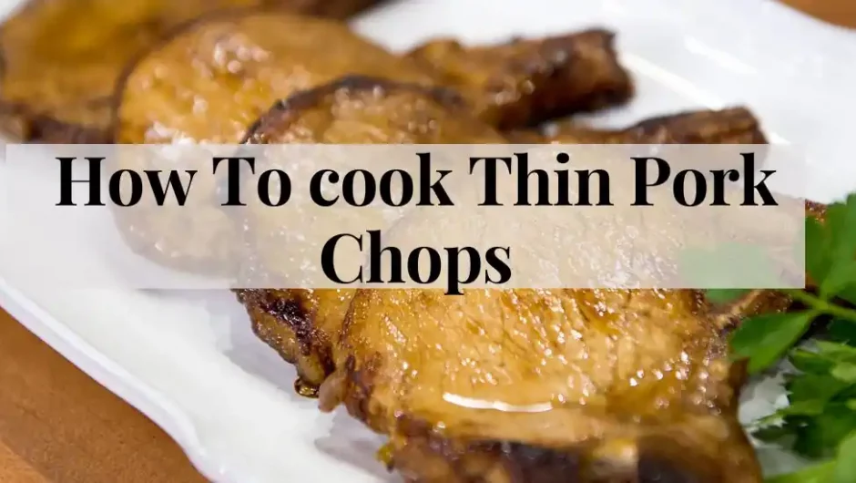 How To cook Thin Pork Chops